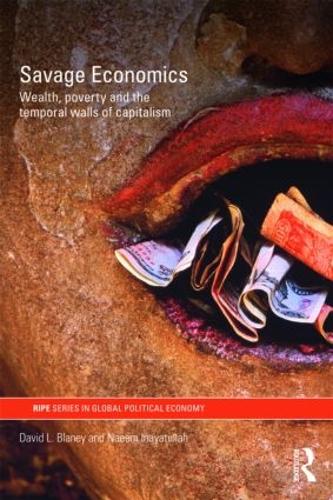 Бумажная книга «Savage Economics: Wealth, Poverty and the Temporal Walls of Capitalism», авторов Дэвид Л. Блейни, Наим Инаятулла - фото №1