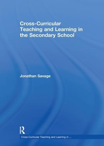 Бумажная книга «Cross-Curricular Teaching and Learning in the Secondary School», автор Джонатан Сэвидж - фото №1