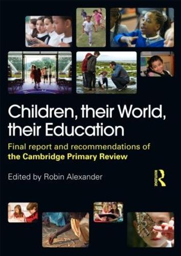 Бумажная книга «Children, their World, their Education: Final Report and Recommendations of the Cambridge Primary Review», авторов Берри Мэйолл, Колин Ричардс, Дэвид Харрисон, Дэвид Аттинг, Элизабет Хартли-Брюэр, Джиллиан Пью, Джон Макбит, Джулия Флаттер, Линда Харгривз, Робин Александр, Рут Кершнер, Стефани Нортен, Винн Харлен - фото №1