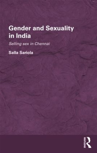 Бумажная книга «Gender and Sexuality in India: Selling Sex in Chennai», автор Салла Сариола - фото №1