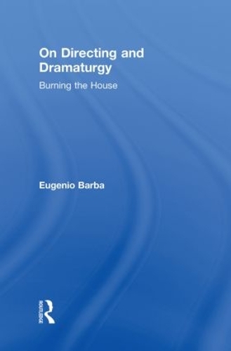 Бумажная книга «On Directing and Dramaturgy: Burning the House», автор Эудженио Барба - фото №1