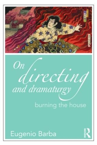 Бумажная книга «On Directing and Dramaturgy: Burning the House», автор Эудженио Барба - фото №1
