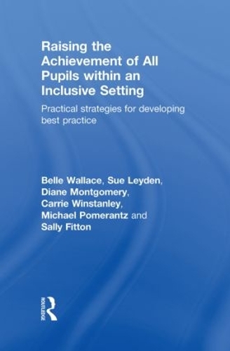 Бумажная книга «Raising the Achievement of All Pupils Within an Inclusive Setting: Practical Strategies for Developing Best Practice», авторов Белла Уоллес, Кэрри Уинстэнли, Диана Монтгомери, Майкл Померанц, Салли Фиттон, Сью Лейден - фото №1