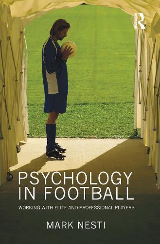 Бумажная книга «Psychology in Football: Working with Elite and Professional Players», автор Марк Нести - фото №1