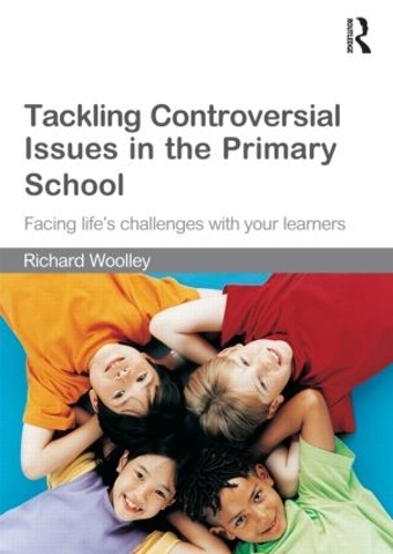 Паперова книга «Tackling Controversial Issues in the Primary School: Facing Life's Challenges with Your Learners», автор Річард Вуллі - фото №1