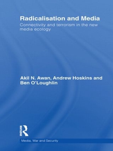 Паперова книга «Radicalisation and Media: Connectivity and Terrorism in the New Media Ecology», авторів Акіл Аван, Ендрю Хоскінс, Бен О'Лафлін - фото №1