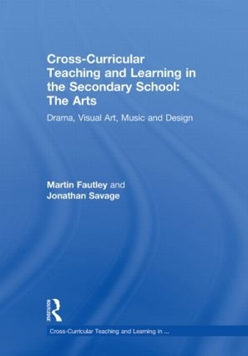 Бумажная книга «Cross-Curricular Teaching and Learning in the Secondary School... The Arts: Drama, Visual Art, Music and Design», автор Джонатан Сэвидж - фото №1