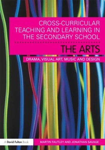 Бумажная книга «Cross-Curricular Teaching and Learning in the Secondary School... The Arts: Drama, Visual Art, Music and Design», автор Джонатан Сэвидж - фото №1