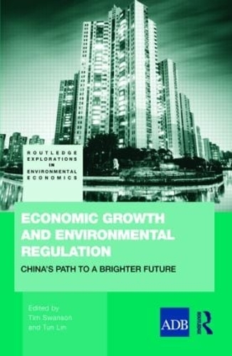Паперова книга «Economic Growth and Environmental Regulation: China's Path to a Brighter Future», авторів Тім Свонсон, Тун Лін - фото №1