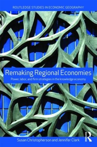 Бумажная книга «Remaking Regional Economies: Power, Labor and Firm Strategies», авторов Дженнифер Кларк, Сьюзен Кристоферсон - фото №1