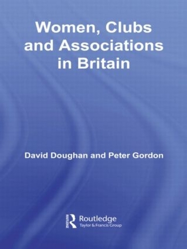 Паперова книга «Women, Clubs and Associations in Britain», авторів Девід Доган, Пітер Гордон - фото №1