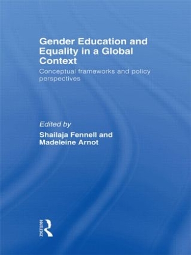 Бумажная книга «Gender Education and Equality in a Global Context: Conceptual Frameworks and Policy Perspectives», авторов Мадлен Арнот, Шайладжа Феннелл - фото №1