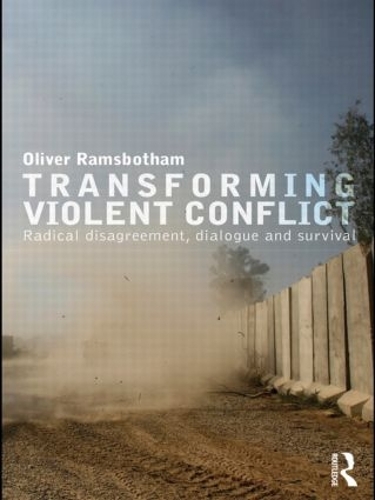 Бумажная книга «Transforming Violent Conflict: Radical Disagreement, Dialogue and Survival», автор Оливер Рамсботэм - фото №1