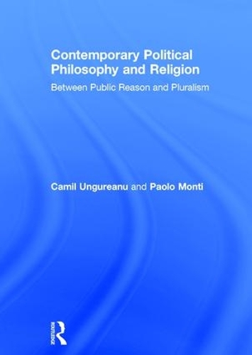 Бумажная книга «Contemporary Political Philosophy and Religion: Between Public Reason and Pluralism», авторов Камил Унгуряну, Паоло Монти - фото №1