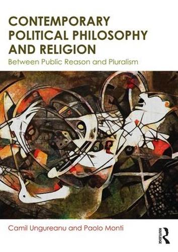 Бумажная книга «Contemporary Political Philosophy and Religion: Between Public Reason and Pluralism», авторов Камил Унгуряну, Паоло Монти - фото №1