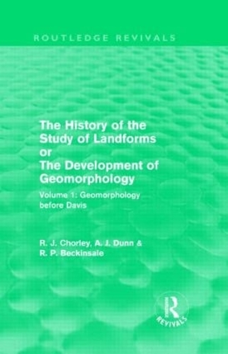 Бумажная книга «The History of the Study of Landforms: Volume 1 - Geomorphology Before Davis (Routledge Revivals): or the Development of Geomorphology», авторов Антони Дж. Данн, Ричард Дж. Чорли, Роберт П. Бэкинсейл - фото №1