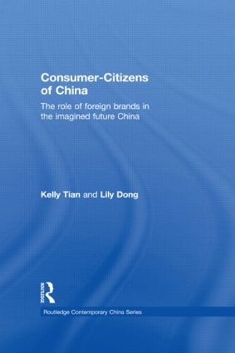 Паперова книга «Consumer-Citizens of China: The Role of Foreign Brands in the Imagined Future China», авторів Келлі Тіан, Лілі Донг - фото №1