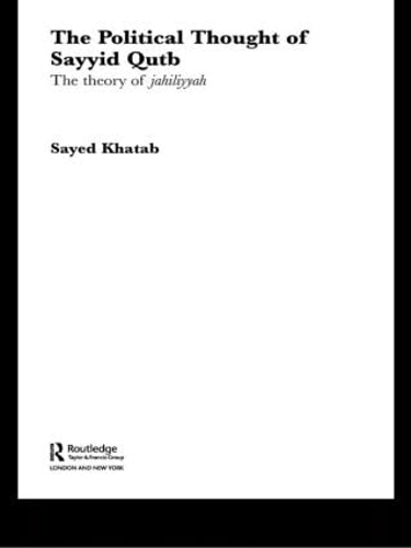 Бумажная книга «The Political Thought of Sayyid Qutb: The Theory of Jahiliyyah», автор Саид Хатаб - фото №1