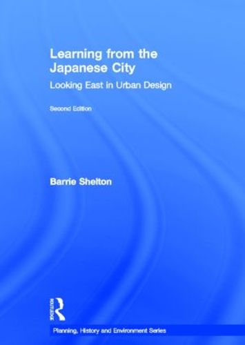 Паперова книга «Learning from the Japanese City: Looking East in Urban Design», автор Баррі Шелтон - фото №1
