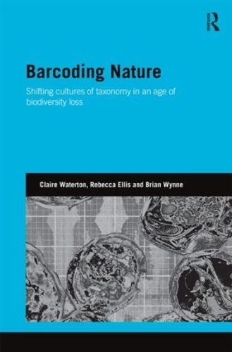 Бумажная книга «Barcoding Nature: Shifting Cultures of Taxonomy in an Age of Biodiversity Loss», авторов Брайан Уинн, Клэр Уотертон, Ребекка Эллис - фото №1