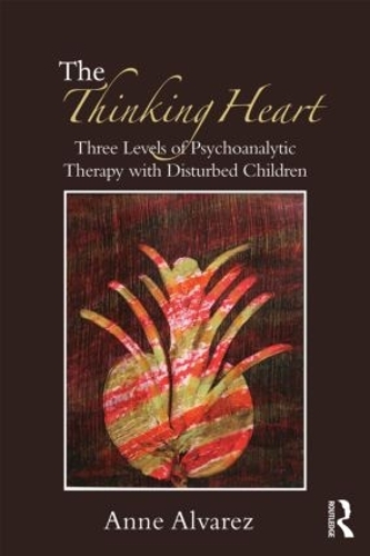 Бумажная книга «The Thinking Heart: Three levels of psychoanalytic therapy with disturbed children», автор Анна Альварес - фото №1