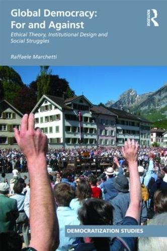 [object Object] «Global Democracy: For and Against: Ethical Theory, Institutional Design and Social Struggles», автор Раффаэле Маркетти - фото №1