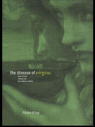 Бумажная книга «The Disease of Virgins: Green Sickness, Chlorosis and the Problems of Puberty», автор Хелен Кинг - фото №1