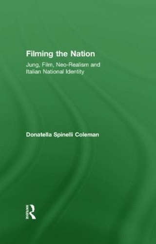 Паперова книга «Filming the Nation: Jung, Film, Neo-Realism and Italian National Identity», автор Донателла Спінеллі Коулман - фото №1