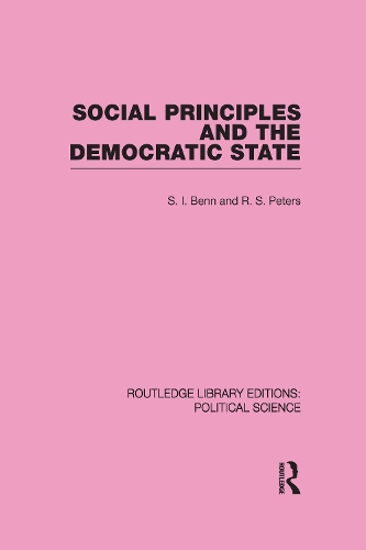 Паперова книга «Social Principles and the Democratic State (Routledge Library Editions: Political Science Volume 4)», авторів Р. С. Пітерс, С. Бенн - фото №1