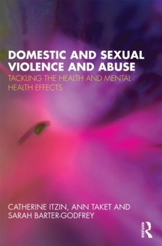 Бумажная книга «Domestic and Sexual Violence and Abuse: Tackling the Health and Mental Health Effects», авторов Энн Такет, Сара Бартер-Годфри - фото №1