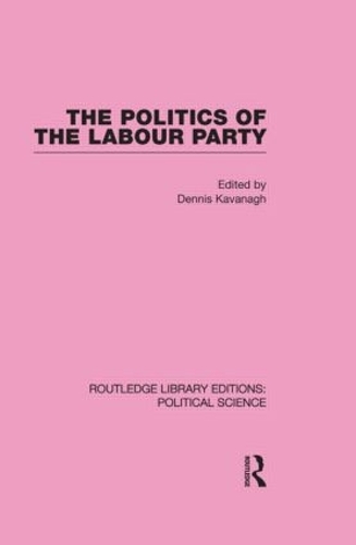 Бумажная книга «The Politics of the Labour Party Routledge Library Editions: Political Science Volume 55» - фото №1