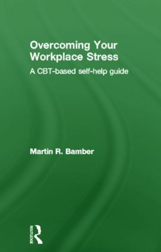 Паперова книга «Overcoming Your Workplace Stress: A CBT-based Self-help Guide», автор Мартін Р. Бамбер - фото №1