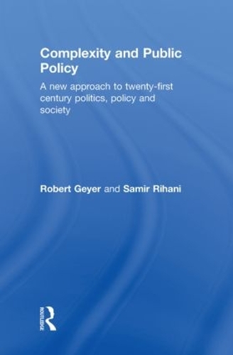 Бумажная книга «Complexity and Public Policy: A New Approach to 21st Century Politics, Policy And Society», авторов Роберт Гейер, Самир Рихани - фото №1