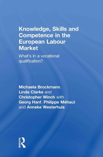 Бумажная книга «Knowledge, Skills and Competence in the European Labour Market: What’s in a Vocational Qualification?», авторов Кристофер Винч, Линда Кларк, Михаэла Брокманн - фото №1