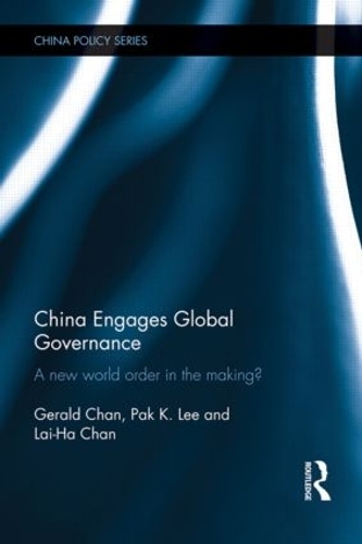 Бумажная книга «China Engages Global Governance: A New World Order in the Making?», авторов Джеральд Чан, Лай-Ха Чан, Пак К. Ли - фото №1