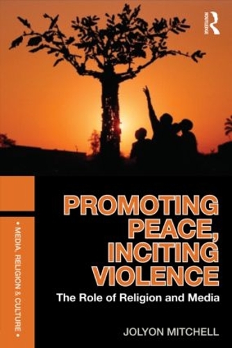 Паперова книга «Promoting Peace, Inciting Violence: The Role of Religion and Media», автор Джоліон Мітчелл - фото №1