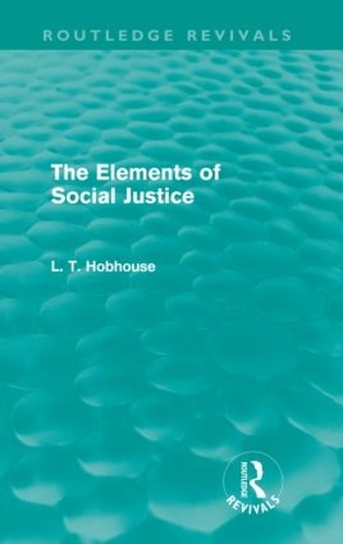 Паперова книга «The Elements of Social Justice (Routledge Revivals)», автор Л. Т. Хобхаус - фото №1