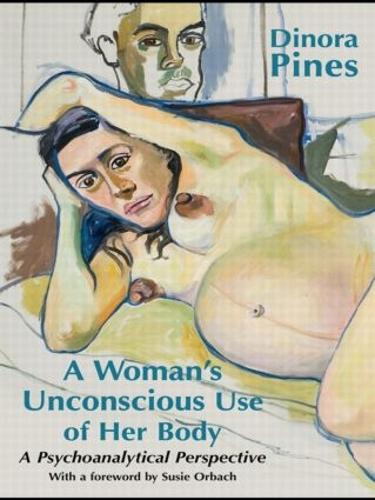 Паперова книга «A Woman's Unconscious Use of Her Body: A Psychoanalytical Perspective», автор Дінора Пайнс - фото №1