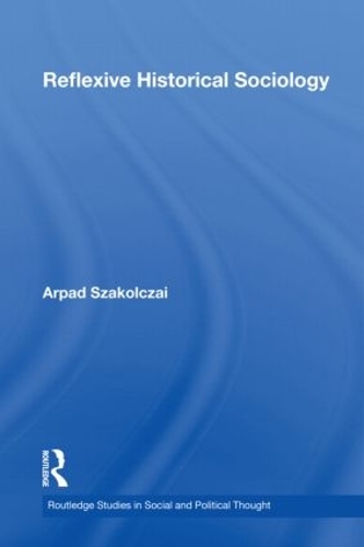 Бумажная книга «Reflexive Historical Sociology», автор Арпад Шакольцай - фото №1