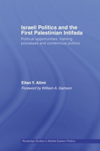 Бумажная книга «Israeli Politics and the First Palestinian Intifada: Political Opportunities, Framing Processes and Contentious Politics», автор Эйтан Алими - фото №1