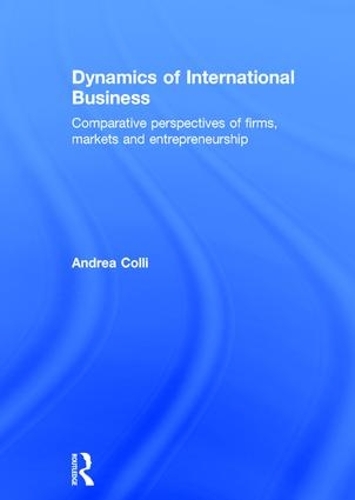 Бумажная книга «Dynamics of International Business: Comparative Perspectives of Firms, Markets and Entrepreneurship», автор Андреа Колли - фото №1
