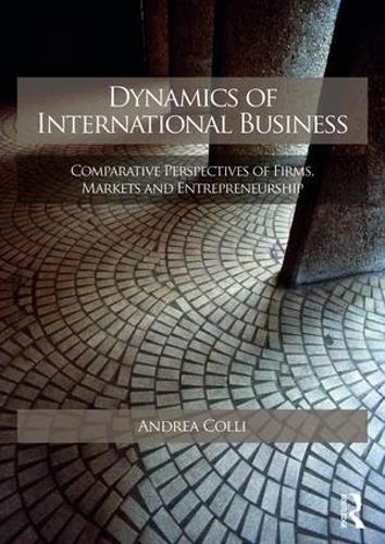 Бумажная книга «Dynamics of International Business: Comparative Perspectives of Firms, Markets and Entrepreneurship», автор Андреа Колли - фото №1