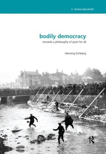 Бумажная книга «Bodily Democracy: Towards a Philosophy of Sport for All», автор Хеннинг Эйхберг - фото №1