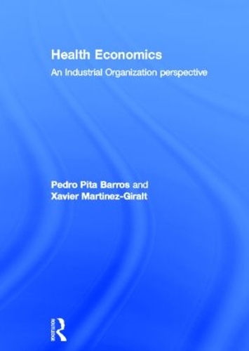 Паперова книга «Health Economics: An Industrial Organization Perspective», авторів Педро Баррос, Ксав'є Мартінес-Гіральт - фото №1
