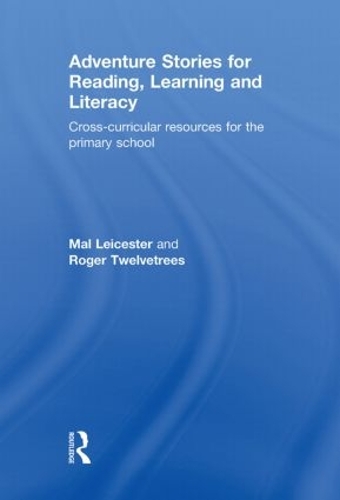 Бумажная книга «Adventure Stories for Reading, Learning and Literacy: Cross-Curricular Resources for the Primary School», авторов Мал Лестер, Роджер Твелветри - фото №1