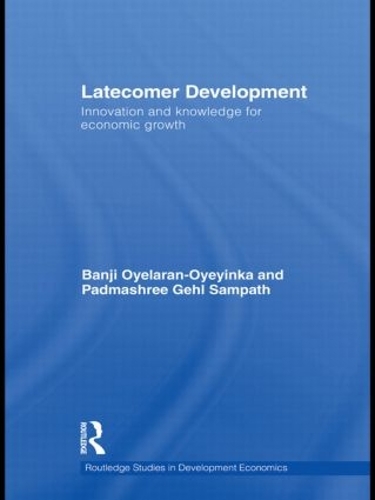 Бумажная книга «Latecomer Development: Innovation and knowledge for economic growth», авторов Банджи Ойеларан-Ойеинка, Падмашри Гел Сампатх - фото №1