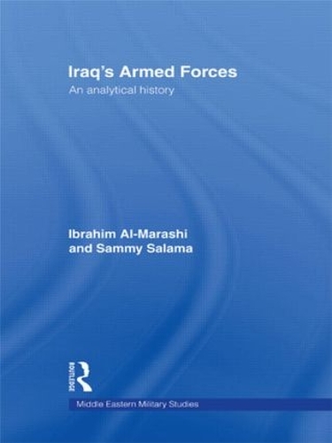 Бумажная книга «Iraq's Armed Forces: An Analytical History», авторов Ибрагим Аль-Мараши, Сэмми Салама - фото №1