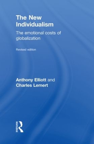 Бумажная книга «The New Individualism: The Emotional Costs of Globalization REVISED EDITION», авторов Энтони Эллиотт, Чарльз Лемерт - фото №1