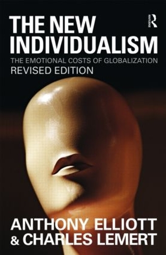 Бумажная книга «The New Individualism: The Emotional Costs of Globalization REVISED EDITION», авторов Энтони Эллиотт, Чарльз Лемерт - фото №1