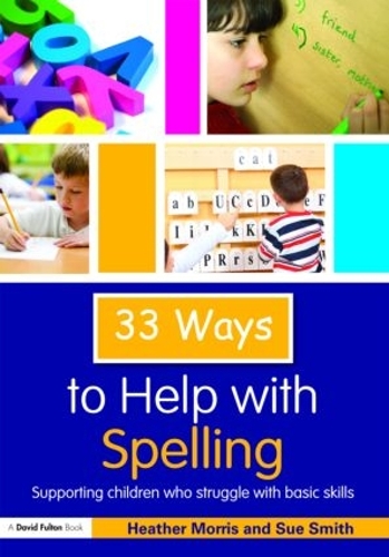 Бумажная книга «33 Ways to Help with Spelling: Supporting Children who Struggle with Basic Skills», авторов Хизер Моррис, Сью Смит - фото №1